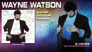 Wayne Watson - 2 Loves