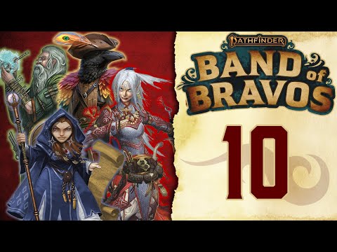 Pathfinder 2E: Band of Bravos Episode 10 - "Glimpse of Darkness"
