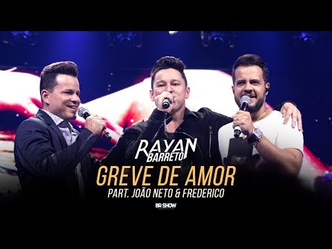 Rayan Barreto - Greve de Amor part. João Neto e Frederico