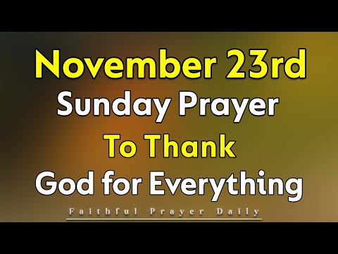 23rd November Prayer To Thank God For Everything And His Blessings | Sunday, November 23, 2025