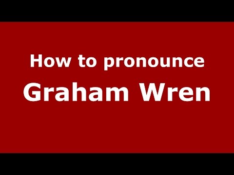How to pronounce Graham Wren (American English/US)  - PronounceNames.com