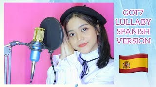 [COVER] GOT7(갓세븐) &quot;Lullaby&quot; (Spanish Ver.) by NADAFID