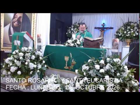 SANTO ROSARIO  Y SANTA EUCARISTÍA :LUNES 05  DE OCTUBRE   2026