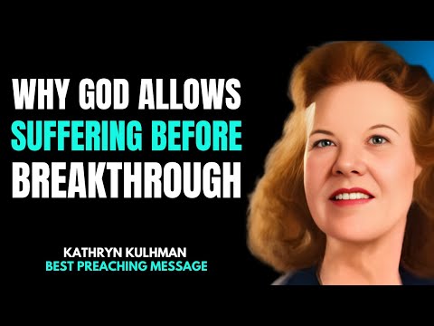 Why God Allows Suffering Before Your Breakthrough | Kathryn Kuhlman Inspired Full Sermon