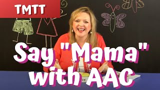 Teach a Child to Say "Mama" with AAC... Therapy Tip of the Week BONUS 5.4.14