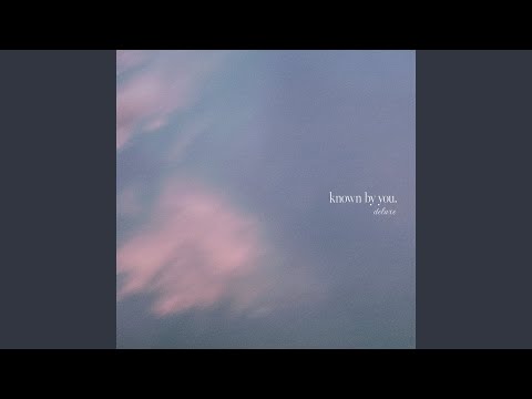 Known By You (Deluxe) (feat. Jessie Harris)