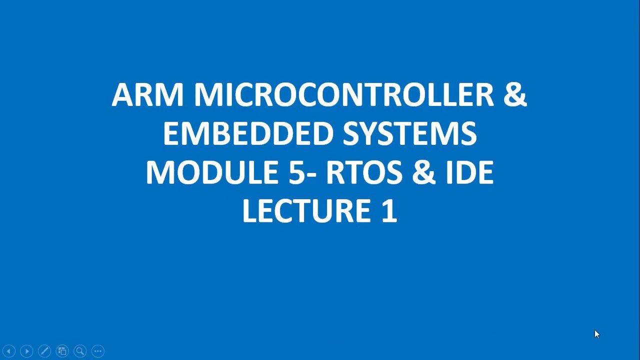 ARM MICROCONTROLLER & EMBEDDED SYSTEMS MODULE 5- RTOS & IDE LECTURE 1