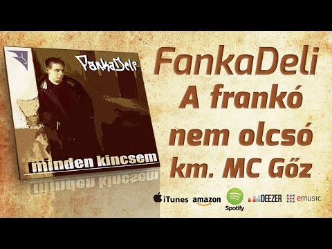 FankaDeli - A frankó nem olcsó (km. MC Gőz)