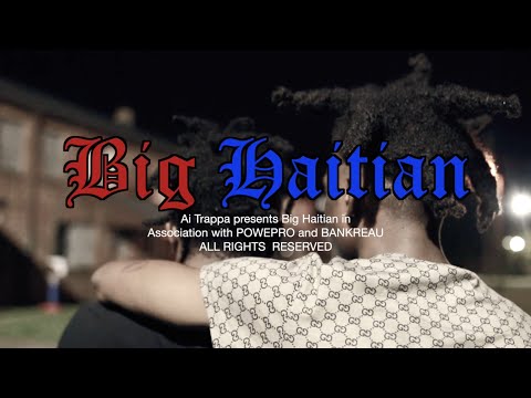 Ai Trappa - Big Haitian (Official Video) @Powe.Pro x @BankReau