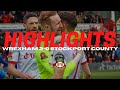 HIGHLIGHTS | Wrexham 2-0 Stockport County