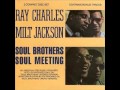 Soul Meeting - Ray Charles and Milt Jackson