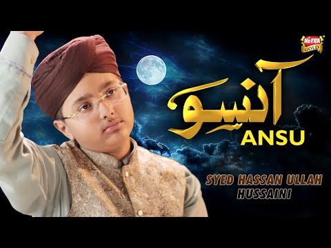Syed Hassan Ullah Hussaini || Ansu || New Heart Touching Kalam || Official Video || Heera Gold