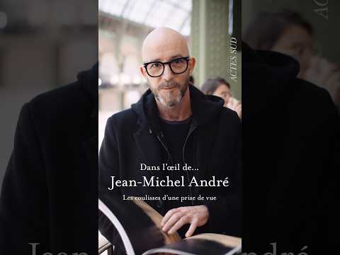 Dans l’œil de… Jean-Michel André