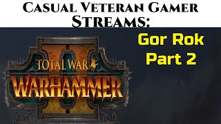 CVG Streams: Total War Warhammer II - Gor Rok Part 2