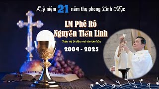 LM Tiến Linh - Kỷ niệm 21 năm Thiên Chức Linh Mục 2004 - 2025