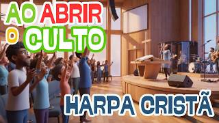 Nós abrimos este culto | Harpa Cristã | Ao abrir o Culto |
