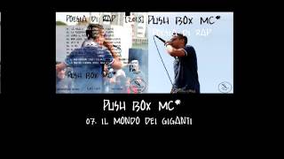 PUSH BOX MC  07 - IL MONDO DEI GIGANTI [POESIA DI RAP]