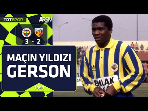 Fenerbahçe - Kayserispor: 3-2 (1992-93 sezonu) Maçın adamı Brezilyalı Gerson