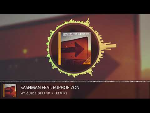SashMan feat. Euphorizon - My Guide (Grand K Remix)