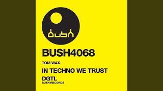 Tom Wax - In Techno We Trust (Dub) video