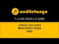 Y LA MILONGA LO SABE - JORGE GIULIANO - MERCEDES SOSA - 0000 - CANCION CANTATA