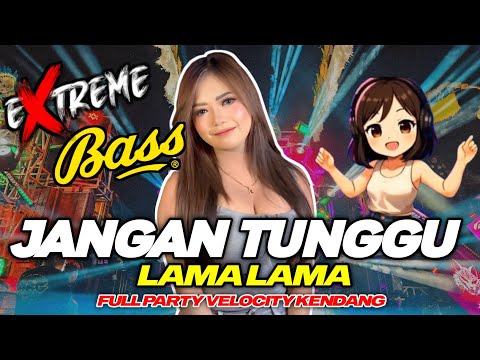 DJ JANGAN TUNGGU LAMA LAMA  VIRAL TIKTOK || FULL BASS PARTY VELOCITY NJEDUG