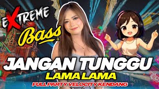Download lagu DJ JANGAN TUNGGU LAMA LAMA  VIRAL TIKTOK || FULL BASS PARTY VELOCITY NJEDUG mp3