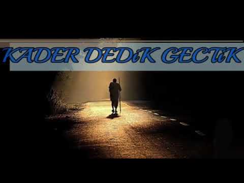 Öze Dokunanlar Kader Dedik Gectik