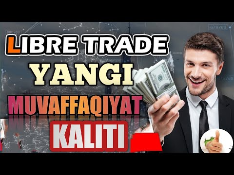 Libre trade Pul ishlamoqchi bo'lganlar ko'rishi shart  / Пул ишламокчи булганлар куриши шарт