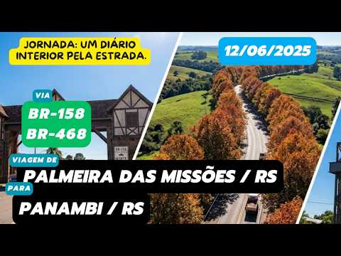 Diário de viagem: Palmeira das Missões, RS para Panambi, RS (BR-158 / BR-468 - 12/06/2025) #roadtrip