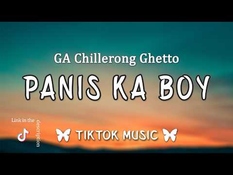 Panis ka boy - Paul N Ballin, GA Chillerong Ghetto  (Lyrics)"malakas yung dating, ayaw niya na daw