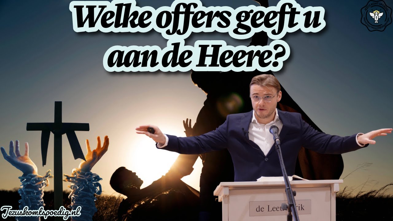 Welke offers geeft u aan de Heere?