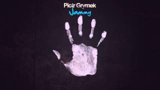 Piotr Grymek - JAMMY (Original 'Free' Mix)