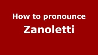 How to pronounce Zanoletti