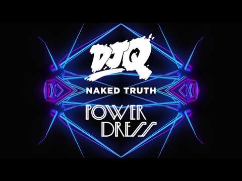 DJ Q - Naked Truth (feat. PowerDress) - Out Now