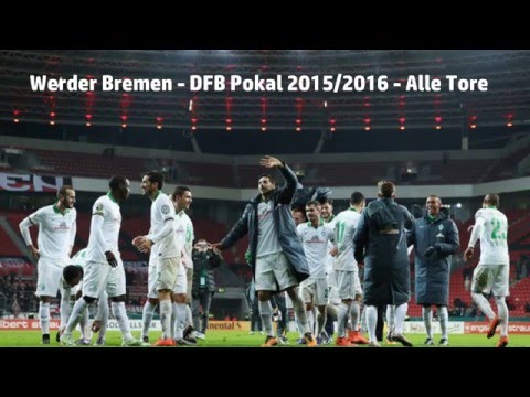Werder Bremen - DFB Pokal 2015 / 2016 - Alle Tore
