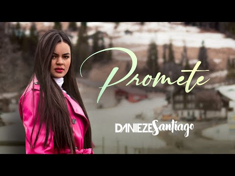 Promete - Danieze Santiago (Clipe Oficial)