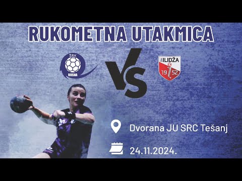 ŽRK BOSNA (Tešanj) - ŽRK ILIDŽA (Ilidža)