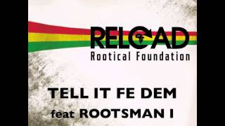 TELL IT FE DEM feat. ROOTSMAN I - ROOTICAL FOUNDATION 2014