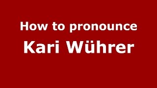How to pronounce Kari Wührer