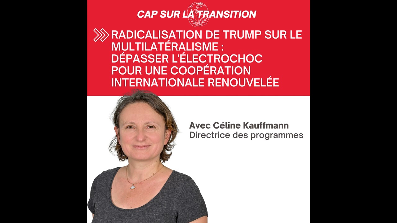 Radicalisation de Trump sur le multilatéralisme : dépasser l'électrochoc