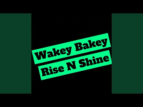 Wakey Bakey Rise N Shine