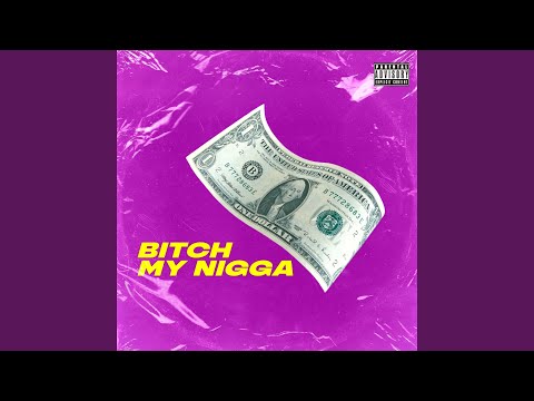 Bitch My Nigga