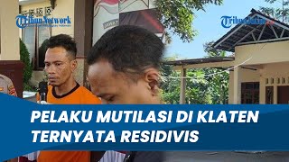 Ternyata Residivis, Sosok Turah, Pelaku Mutilasi di Klaten, Pernah Lakukan Pembunuhan 2009