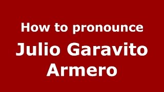 How to pronounce Julio Garavito Armero
