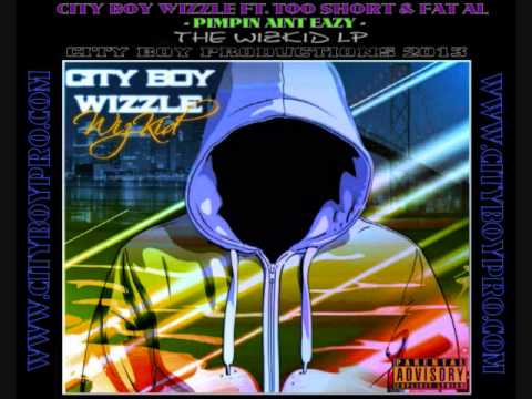 CITY BOY WIZZLE FT. TOO SHORT & FAT AL - PIMPIN AINT EAZY - THE WIZKID LP 2013