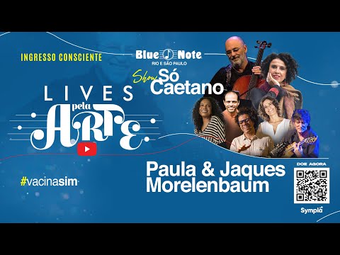Blue Note Apresenta: Lives Pela Arte - Jaques e Paula Morelenbaum - Só Caetano
