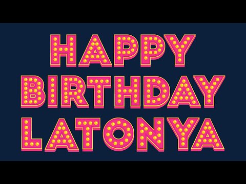 Happy Birthday Latonya