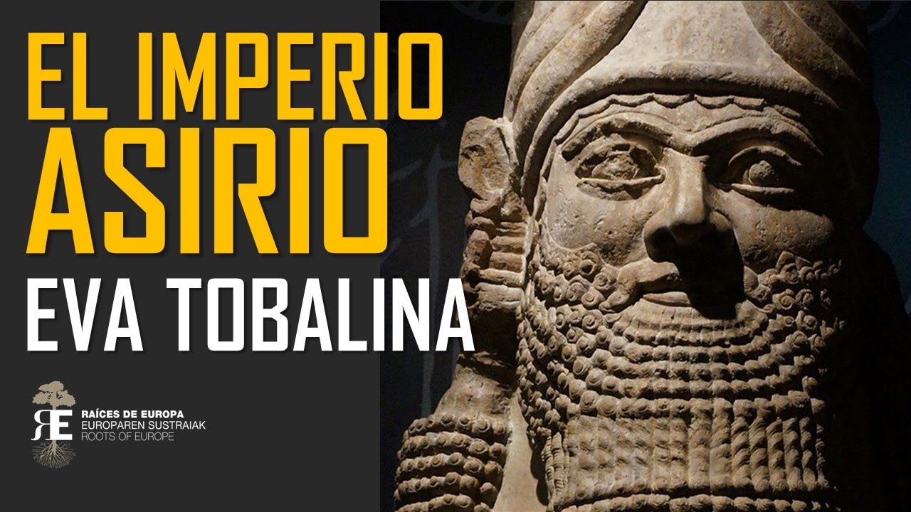 LOS ASIRIOS: poder, terror y fascinación por EVA TOBALINA. Aproximación histórica al Imperio Asirio