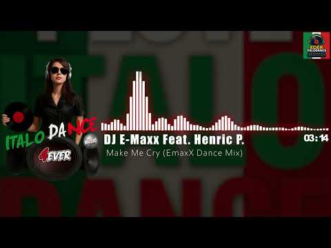 DJ E-Maxx Feat. Henric P. - Make Me Cry (EmaxX Dance Mix)